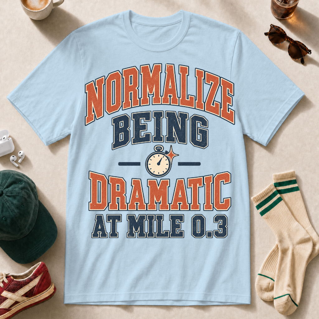 Normalize Being Dramatic at Mile 0.3