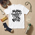 Slow Is A Personality Trait