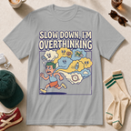Slow Down, I'm Overthinking