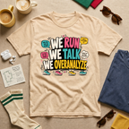 We Run We Talk We Overanalyze
