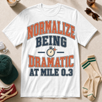 Normalize Being Dramatic at Mile 0.3