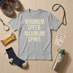 Minimum Speed Maximum Spirit T-Shirt