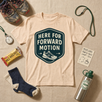 Here For Forward Motion T-Shirt