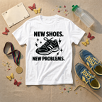New Shoes New Problems T-Shirt - view 5