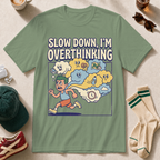 Slow Down, I'm Overthinking