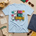 We Run We Talk We Overanalyze