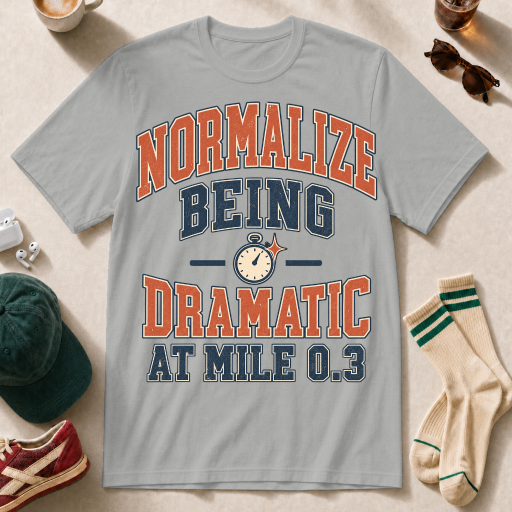 Normalize Being Dramatic at Mile 0.3