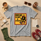 Decaf Is Not A Strategy