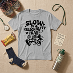 Slow Is A Personality Trait