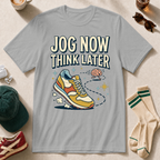 Jog Now, Think Later